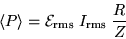 \begin{displaymath}\langle P \rangle = {\cal E}_{\rm rms} \; I_{\rm rms} \; {R \over Z}
\end{displaymath}