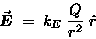 \begin{displaymath}\Vec{E} \; = \; k_E \; {Q \over r^2} \; \hat{r}
\end{displaymath}