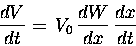 \begin{displaymath}{dV \over dt} = \, V_0 \, {dW \over dx} \, {dx \over dt}
\end{displaymath}