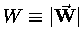 $W \equiv \vert\vec{\bf W}\vert$