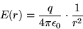 \begin{displaymath}E(r) = {q \over 4 \pi \epsilon_0} \cdot {1 \over r^2} %
\end{displaymath}