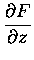 $\displaystyle {\partial F \over \partial z}$