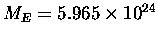 $M_E = 5.965 \times 10^{24}$