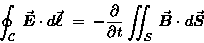 \begin{displaymath}\oint_{\cal C} \, \Vec{E} \cdot d\Vec{\ell} \; = \;
- {\par . . . 
 . . . over \partial t}
\SurfInt_{\cal S} \, \Vec{B} \cdot d\Vec{S}
\end{displaymath}