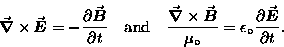 \begin{displaymath}\Curl{E} = -
{\partial \Vec{B} \over \partial t}
\quad \h . . . 
 . . . irc} =
\epsilon_\circ {\partial \Vec{E} \over \partial t} .
\end{displaymath}