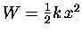 $W = {1\over2} k \, x^2$