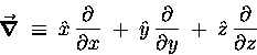 \begin{displaymath}\mbox{\boldmath$\vec{\nabla}$\unboldmath } \; \equiv \;
\ha . . . 
 . . . r \partial y}
\; + \; \hat{z} \, {\partial \over \partial z}
\end{displaymath}