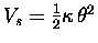 $V_s = {1\over2} \kappa \, \theta^2$