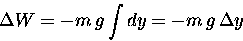 \begin{displaymath}\Delta W = - m \, g \int dy = - m \, g \, \Delta y \end{displaymath}