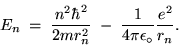 \begin{displaymath}E_n \; = \; {n^2 \hbar^2 \over 2 m r_n^2} \; - \;
{1 \over 4 \pi \epsilon_\circ} {e^2 \over r_n} .
\end{displaymath}