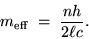 \begin{displaymath}m_{\rm eff} \; = \; {n h \over 2 \ell c} .
\end{displaymath}