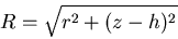 \begin{displaymath}R = \sqrt{ r^2 + (z-h)^2 }
\end{displaymath}