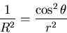 \begin{displaymath}{1 \over R^2} = {\cos^2 \theta \over r^2}
\end{displaymath}