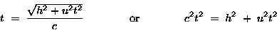 \begin{displaymath}t \; = \; {\sqrt{ h^2 + u^2 t^2 } \over c}
\qquad \qquad \hbox{\rm or} \qquad \qquad
c^2 t^2 \; = \; h^2 \; + \; u^2 t^2
\end{displaymath}