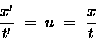 \begin{displaymath}{x' \over t'} \; = \; u \; = \; {x \over t} \end{displaymath}