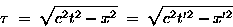 \begin{displaymath}\tau \; = \; \sqrt{c^2t^2 - x^2} \; = \; \sqrt{c^2t'^2 - x'^2}
\end{displaymath}