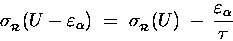 \begin{displaymath}\sigma_{_{\cal R}}(U - \varepsilon_\alpha) \; = \;
\sigma_{_{\cal R}}(U) \; - \, {\varepsilon_\alpha \over \tau}
\end{displaymath}