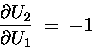 \begin{displaymath}{\partial U_2 \over \partial U_1} \; = \; - 1
\end{displaymath}