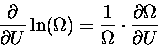 \begin{displaymath}{\partial \over \partial U} \ln(\Omega) =
{1 \over \Omega} \cdot {\partial \Omega \over \partial U}
\end{displaymath}