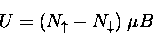 \begin{displaymath}U = (N_{\uparrow} - N_{\downarrow}) \; \mu B
\end{displaymath}