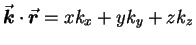 $\Vec{k}
\cdot \Vec{r} = x k_x + y k_y + z k_z$