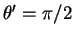 $\theta' = \pi/2$