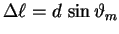 $\Delta \ell = d \, \sin \vartheta_m$