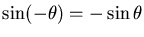 $\sin(-\theta) = - \sin \theta$