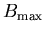 $B_{\max }$