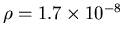 $\rho = 1.7 \times 10^{-8}$