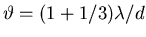 $\vartheta = (1 + 1/3) \lambda/d$