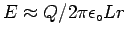 $E \approx Q/2\pi\epsilon_\circ L r$