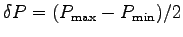 $\delta P = (P_{\rm max} - P_{\rm min})/2$