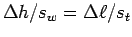 $ \Delta h/s_w = \Delta \ell/s_t$