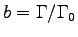 $b = \Gamma/\Gamma_0$