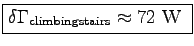 \fbox{$\delta \Gamma_{\rm climbing stairs} \approx 72$~W }