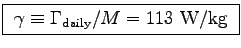 \fbox{ $\gamma \equiv \Gamma_{\rm daily}/M = 113$~W/kg }