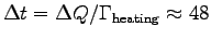 $\Delta t = \Delta Q/ \Gamma_{\rm heating} \approx 48$