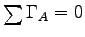 $\sum \Gamma_A = 0$