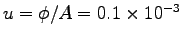 $u = \phi/A = 0.1 \times 10^{-3} \; $