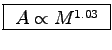 \fbox{ $A \propto M^{1.03}$\ }