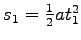 $s_1 = {1\over2} a t_1^2$