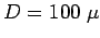 $D = 100 \; \mu$