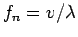 $f_n = v/\lambda$