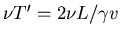 $\nu T' = 2 \nu L/\gamma v$