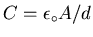 $C = \epsilon_\circ A/d$