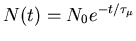 $N(t) = N_0 e^{-t/\tau_\mu}$